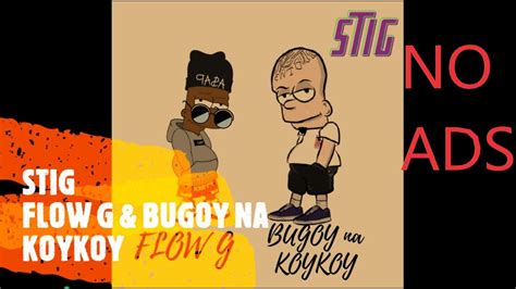 bugoy na koykoy astig lyrics|Lyrics: Stig (feat. Flow G) .